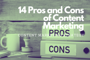 14 Pros and Cons of Content Marketing
