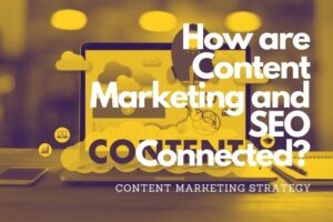 How are Content Marketing and SEO Connected