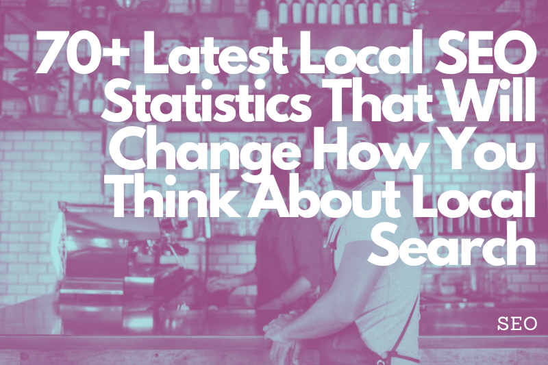 70+ Latest Local SEO Statistics That Will Change How You Think About Local Search Featured Image